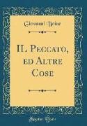 IL Peccato, ed Altre Cose (Classic Reprint)