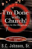 I'm Done with Church !---Keys to the Kingdom