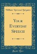 Your Everyday Speech (Classic Reprint)