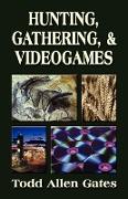 Hunting, Gathering, & Videogames