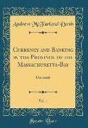 Currency and Banking in the Province of the Massachusetts-Bay, Vol. 1