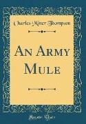 An Army Mule (Classic Reprint)