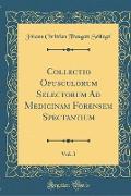 Collectio Opusculorum Selectorum Ad Medicinam Forensem Spectantium, Vol. 3 (Classic Reprint)