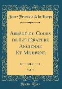 Abrègé du Cours de Littérature Ancienne Et Moderne, Vol. 2 (Classic Reprint)