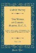 The Works of Gabriel Harvey, D. C. L, Vol. 1 of 3