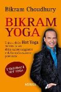 Bikram yoga. Il guru dello Hot Yoga mostra la via della salute raggiante e della realizzazione personale