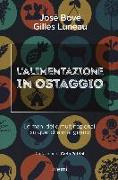 L'alimentazione in ostaggio. Le mani delle multinazionali su quel che mangiamo