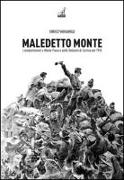 Maledetto monte. I combattimenti a monte Piana e nelle Dolomiti di Cortina nel 1915