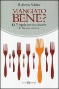 Mangiato bene? Le 7 regole per riconoscere la buona cucina