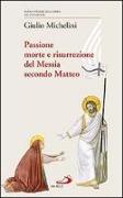 Passione, morte e risurrezione del Messia secondo Matteo