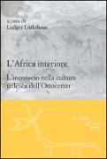 L'Africa interiore. L'inconscio nella cultura tedesca dell'Ottocento