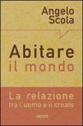 Abitare il mondo. La relazione tra l'uomo e il creato