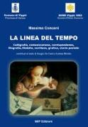 La linea del tempo. Calligrafia, comunicazione, corrispondenza, filografia, filatelia, scrittura, grafica, storia postale