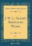 J. W. L. Gleim's Sämtliche Werke, Vol. 1 (Classic Reprint)