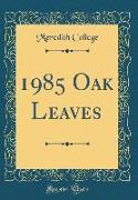 1985 Oak Leaves (Classic Reprint)