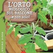 L'orto biologico sul balcone... e non solo!