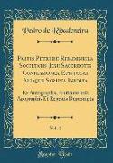 Partis Petri de Ribadeneira Societatis Jesu Sacerdotis Confessiones, Epistolae Aliaque Scripta Inedita, Vol. 2