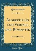 Ausbreitung und Verfall der Romantik (Classic Reprint)