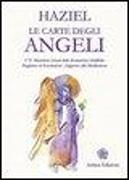 Le carte degli angeli. I 72 misteriosi arcani della divinazione infallibile. Preghiere ed esortazioni. Supporto alla meditazione