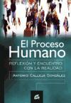 El proceso humano : reflexión y encuentro con la realidad