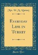 Everyday Life in Turkey (Classic Reprint)