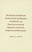 The Rituals and Myths of the Feast of the Goodly Gods of Ktu/Cat 1.23: Royal Constructions of Opposition, Intersection, Integration, and Domination