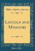 Lincoln and Missouri (Classic Reprint)