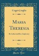 Maria Theresia, Vol. 1
