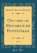 Oeuvres de Monsieur de Fontenelle, Vol. 9 (Classic Reprint)