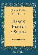 Essays Before a Sonata (Classic Reprint)