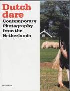 Dutch Dare: Contemporary Photography from the Netherlands