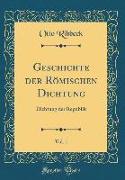 Geschichte Der Römischen Dichtung, Vol. 1: Dichtung Der Republik (Classic Reprint)