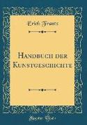 Handbuch der Kunstgeschichte (Classic Reprint)
