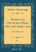 Proben der Deutschen Prosa Seit dem Jahre 1500, Vol. 1