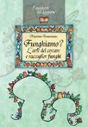 Funghiamo? L'arte del cercare e raccoglier funghi