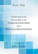 Chirurgische Anatomie und Operationstechnik des Zentralnervensystems (Classic Reprint)