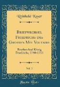 Briefwechsel Friedrichs des Grossen Mit Voltaire, Vol. 2