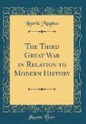 The Third Great War in Relation to Modern History (Classic Reprint)
