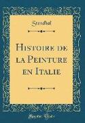Histoire de la Peinture en Italie (Classic Reprint)