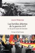 Las heridas abiertas de la Guerra Civil : un viaje por la España desmemoriada