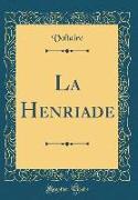 La Henriade (Classic Reprint)