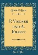 P. Vischer und A. Krafft (Classic Reprint)