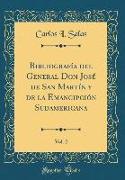 Bibliografía del General Don José de San Martín y de la Emancip&#257,ción Sudamericana, Vol. 2 (Classic Reprint)