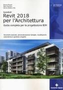 Autodesk Revit Architecture 2018. Guida alla progettazione BIM