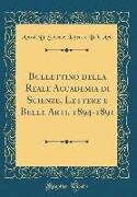 Bullettino della Reale Accademia di Scienze, Lettere e Belle Arti, 1894-1891 (Classic Reprint)
