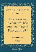 Bulletin de la Société des Anciens Textes Français, 1889, Vol. 15 (Classic Reprint)