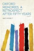 Oxford Memories, a Retrospect After Fifty Years Volume 1