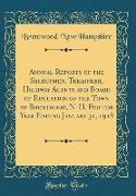 Annual Reports of the Selectmen, Treasurer, Highway Agents and Board of Education of the Town of Brentwood, N. H. For the Year Ending January 31, 1918 (Classic Reprint)