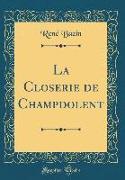 La Closerie de Champdolent (Classic Reprint)