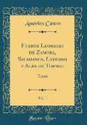 Fueros Leoneses de Zamora, Salamanca, Ledesma y Alba de Tormes, Vol. 1